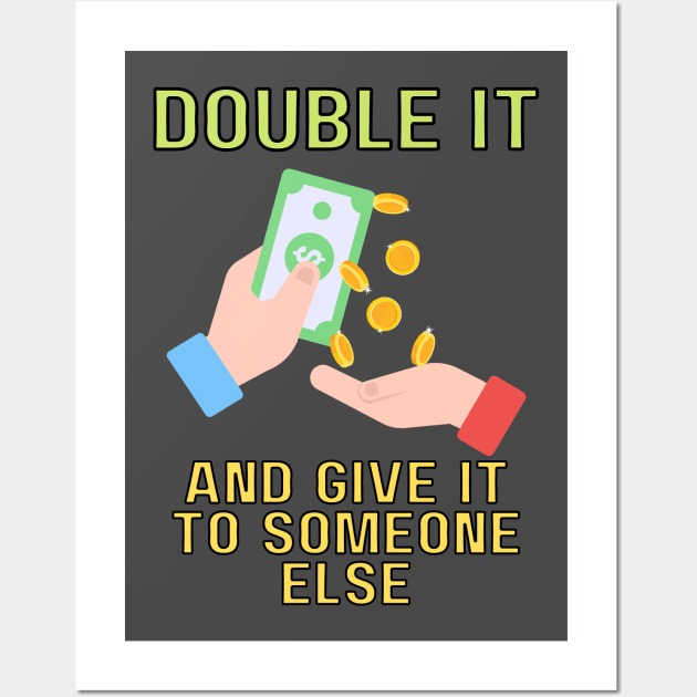 double it and give it to someone else (color) Wall Art by Moonwing